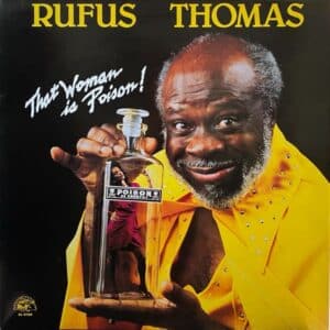 Rufus Thomas – That Woman Is Poison!