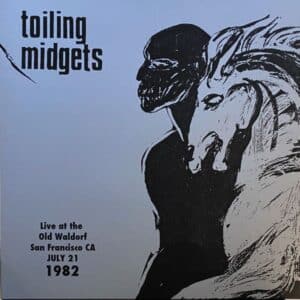 Toiling Midgets – Live At The Old Waldorf, July 21, 1982