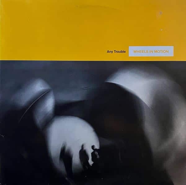 Any Trouble – Wheels In Motion