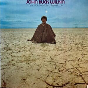 John Buck Wilkin – In Search Of Food, Clothing, Shelter And Sex