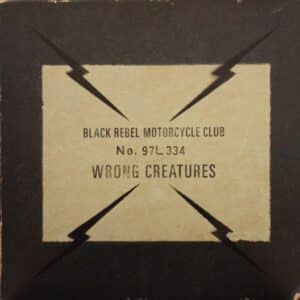 Black Rebel Motorcycle Club – Wrong Creatures