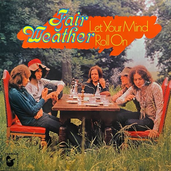 Fair Weather – Let Your Mind Roll On
