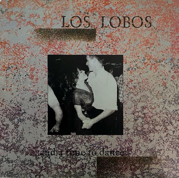 Los Lobos – ...And A Time To Dance