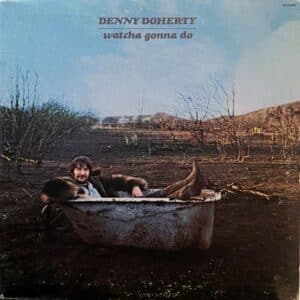 Denny Doherty – Watcha Gonna Do