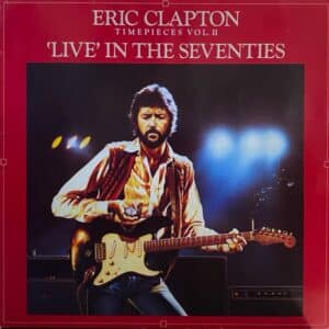 Eric Clapton – Timepieces Vol. II - 'Live' In The Seventies