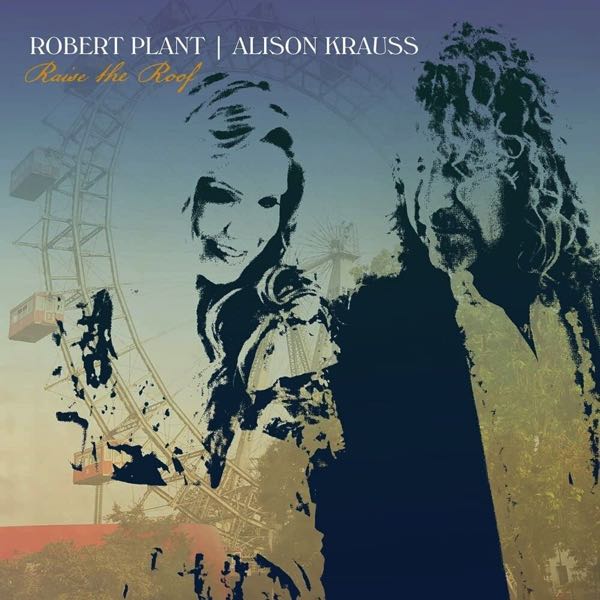 Robert Plant | Alison Krauss – Raise The Roof