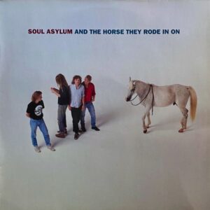 Soul Asylum – And The Horse They Rode In On