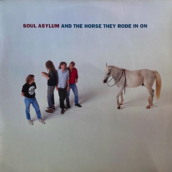 Soul Asylum – And The Horse They Rode In On