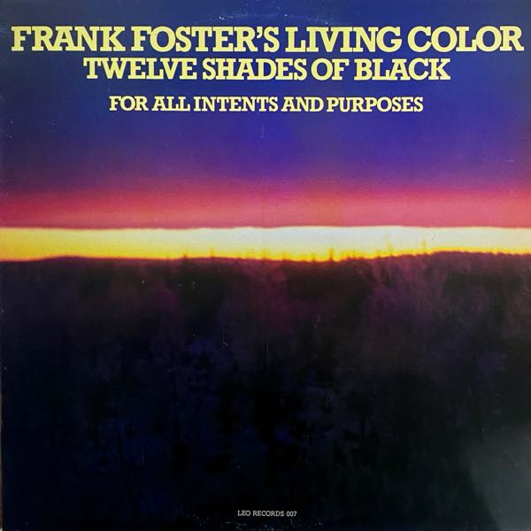 Frank Foster's Living Color – Twelve Shades Of Black – For All Intents And Purposes