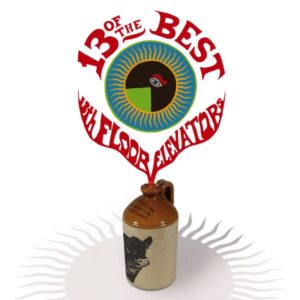 13th Floor Elevators – 13 Of The Best