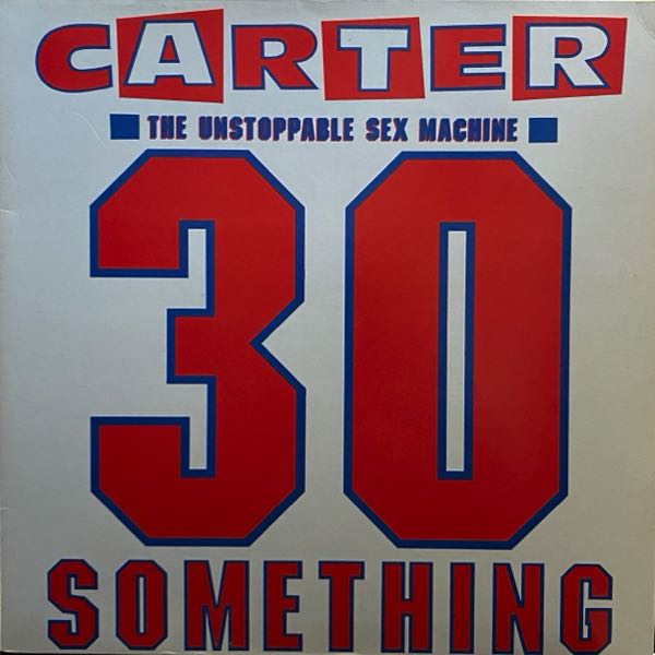 Carter The Unstoppable Sex Machine – 30 Something