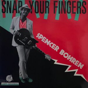 Spencer Bohren – Snap Your Fingers