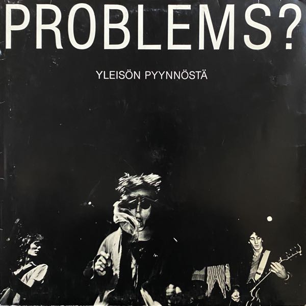 Problems? – Yleisön Pyynnöstä