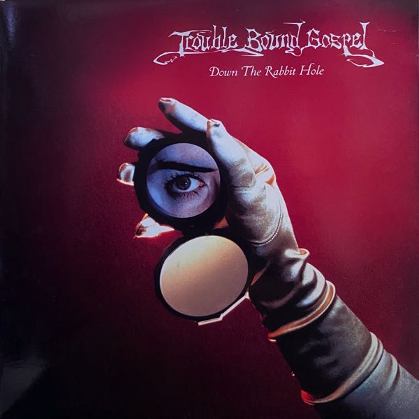 Trouble Bound Gospel – Down The Rabbit Hole