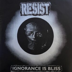 Resist – Ignorance Is Bliss