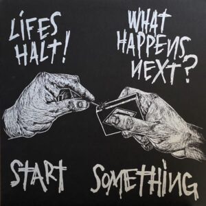 What Happens Next? / Lifes Halt! – Start Something