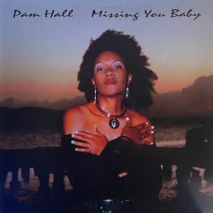 Pam Hall – Missing You Baby