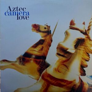 Aztec Camera – Love