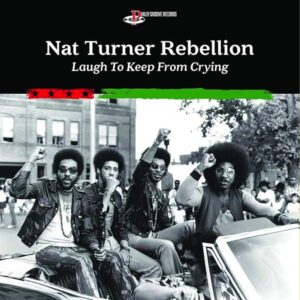 Nat Turner Rebellion – Laugh To Keep From Crying