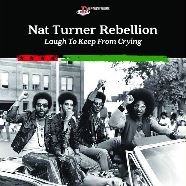 Nat Turner Rebellion – Laugh To Keep From Crying
