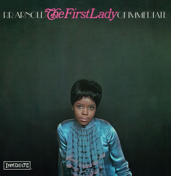 P.P. Arnold – The First Lady Of Immediate