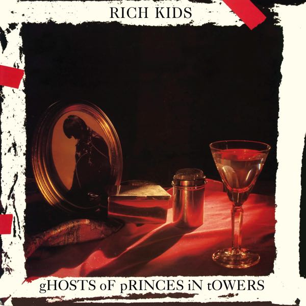 Rich Kids – Ghosts Of Princes In Towers