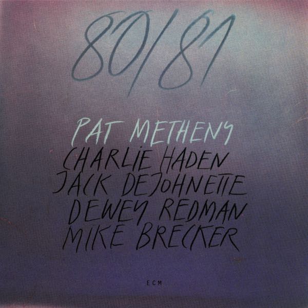 Pat Metheny, Charlie Haden, Jack DeJohnette, Dewey Redman, Mike Brecker – 80/81