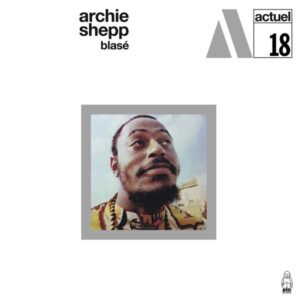 Archie Shepp – Blasé