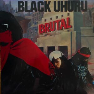 Black Uhuru – Brutal