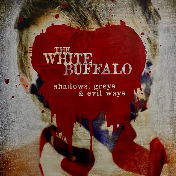 The White Buffalo – Shadows, Greys & Evil Ways