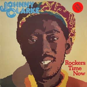Johnny Clarke – Rockers Time Now