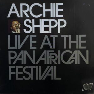 Archie Shepp – Live At The Panafrican Festival
