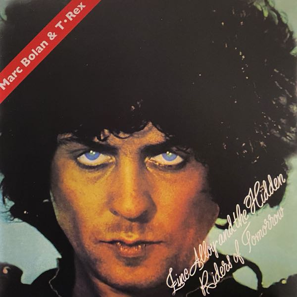 Marc Bolan & T. Rex – Zinc Alloy And The Hidden Riders Of Tomorrow - A Creamed Cage In August