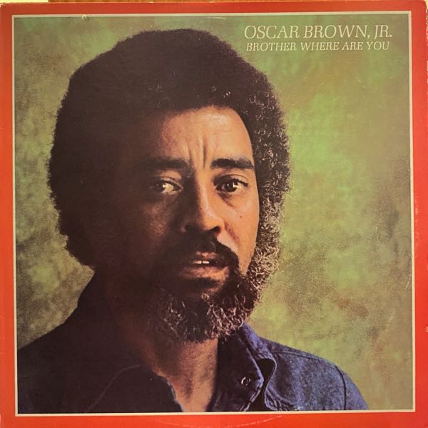 Oscar Brown, Jr. – Brother Where Are You
