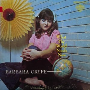 Barbara Gryfe – What The World Needs Now