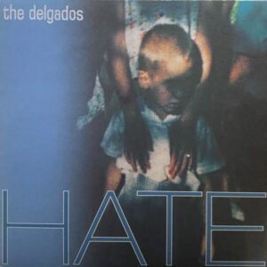 The Delgados – Hate