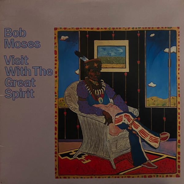 Bob Moses – Visit With The Great Spirit