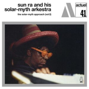 Sun Ra And His Solar-myth Arkestra – The Solar-myth Approach (Vol 2)