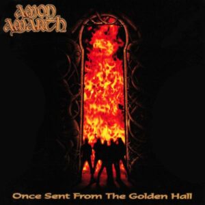 Amon Amarth – Once Sent From The Golden Hall