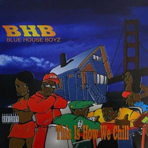 Blue House Boyz – This Is How We Chill