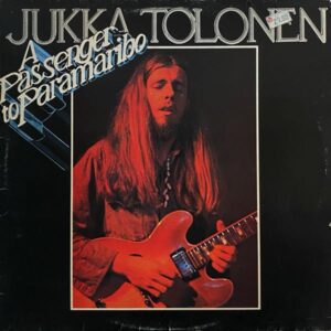 Jukka Tolonen Band – A Passenger To Paramaribo