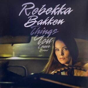 Rebekka Bakken – Things You Leave Behind