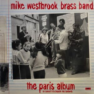 Mike Westbrook Brass Band – The Paris Album (En Concert À La Chapelle Des Lombards)