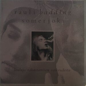 Rauli Badding Somerjoki – Lauluja Rakastamisen Vaikeudesta
