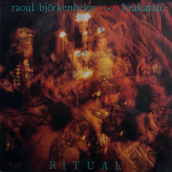 Raoul Björkenheim ✲ Krakatau – Ritual
