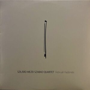 Szilárd Mezei Szabad Quartet – Februári Fadöntés