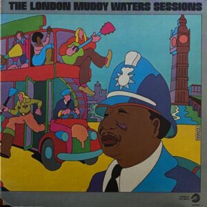 Muddy Waters – The London Muddy Waters Sessions