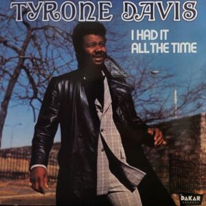 Tyrone Davis – I Had It All The Time