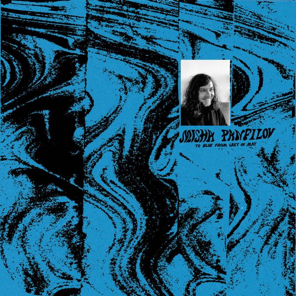 Misha Panfilov – To Blue From Grey In May