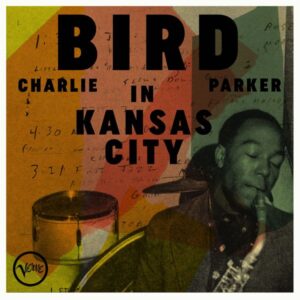 Charlie Parker – Bird In Kansas City